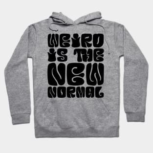 Weird Is The New Normal Hoodie